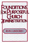 Foundations for Purposeful Church Administration