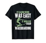 Extreme Sports Slalom Skiing Was Easy Water Skiing Ski Rope T-Shirt