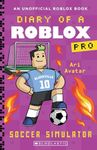 Soccer Simulator (Diary of a Roblox Pro: Book 10)