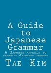 A Guide to Japanese Grammar: A Japa