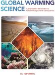 Global Warming Science: A Quantitative Introduction to Climate Change and Its Consequences