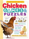 Chicken Games & Puzzles: 100 Word Games, Picture Puzzles, Fun Mazes, Silly Jokes, Codes, and Activities for Kids (Storey's Games & Puzzles)