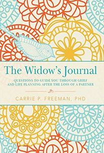 The Widow's Journal: Questions to Guide You through Grief and Life Planning after the Loss of a Partner