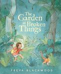 The Garden of Broken Things: a brand new 2024 picture from Australia's award-winning children's author and illustrator full of kindness and compassion