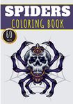 Spiders Coloring Book: Spider Coloring Book for Adults, Kids and Seniors with 60 Unique Pages to color on Fabulous Arachnid, Mygales Pattern, Spiders ... for Creative Activity and Relaxation at Home