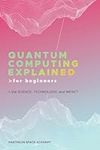 Quantum Computing Explained for Beg