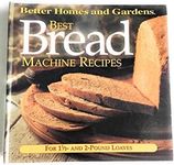 Best Bread Machine Recipes: For 1 1/2 and 2-Pound-Loaf Machines (Better Homes and Gardens Test Kitchen)