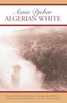 ALGERIAN WHITE: A Narrative