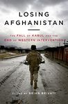 Losing Afghanistan: The Fall of Kabul and the End of Western Intervention