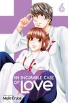 An Incurable Case of Love, Vol. 6 (Volume 6)