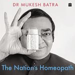 The Nation's Homeopath: How Dr Batra's Became the World's Largest Chain of Homeopathy Clinics