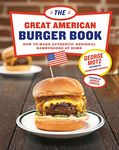 The Great American Burger Book: How to Make Authentic Regional Hamburgers at Home