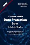 Data Protection Law in the UK: A Practical Guide to