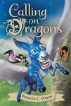 Calling on Dragons: Enchanted Forest Chronicles Bk 3: The Enchanted Forest Chronicles, Book Three