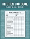 Kitchen Log Book Cleaning Schedule: Daily and Weekly Cleaning Checklist for Restaurants, Cafes, Mobile Catering, Offices or any Commercial Kitchen