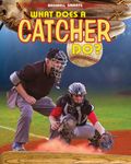 What Does a Catcher Do? (Baseball Smarts)