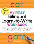 My First Bilingual Learn-to-Write Workbook: English-Spanish Bilingual Practice for Kids: Line Tracing, Letters, Numbers, and More! (My First Preschool Skills Workbooks)