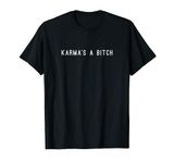 Karma's A Bitch T-Shirt