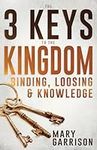 The 3 Keys to the Kingdom: Binding,