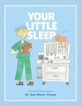 Your Little Sleep: An illustrated storybook for children having an operation or scan under general anaesthesia.