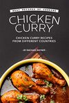 Best Recipes of Cooking Chicken Curry: Chicken Curry Recipes from Different Countries