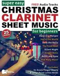 Super Easy Christmas Clarinet Sheet Music for Beginners: 25 Popular Christmas Songs with Big Letter Notes, In-Score Finger Charts + Free Audio