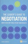 Leader's Guide to Negotiation, The: How to Use Soft Skills to Get Hard Results (The Leader's Guide)