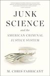 Junk Science and the American Criminal Justice System