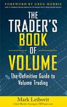 The Trader's Book of Volume: The Definitive Guide to Volume Trading: The Definitive Guide to Volume Trading