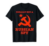 Totally Not A Russian Spy Hammer And Sickle Funny T-Shirt T-Shirt