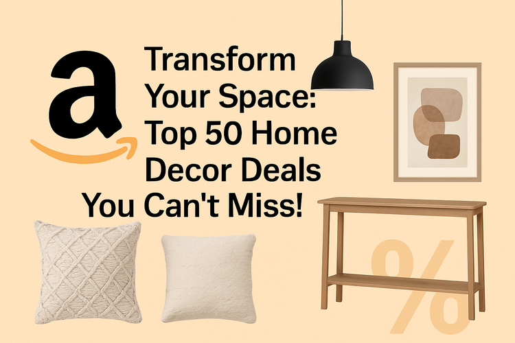 Transform Your Space: Top 50 Home Decor Deals You Can't Miss!