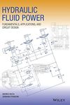 Hydraulic Fluid Power: Fundamentals, Applications, and Circuit Design