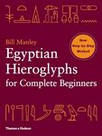 Egyptian Hieroglyphs for Complete Beginners: New Step By Step Method
