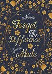 Never forget the difference you've made: Perfect as a retirement or leaving gift,109 Pages Blank lined notebook,Journal,Retirement Gifts for Teachers,Army,Notebook,Nurses,Doctors,Women,Police officer,Social Workers,Journal,Present