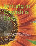 Writing in English is Easy!: Beginning to Intermediate ESL/EFL Writing Textbook and Student Workbook: Volume 1