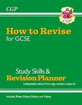 How to Revise for GCSE: Study Skills & Planner - from CGP, the Revision Experts (includes Videos): for the 2025 and 2026 exams (CGP GCSE 9-1 Revision)