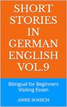 Short Stories in German English VOL.9: Bilingual for Beginners Visiting Essen (Easy Short Stories German English)