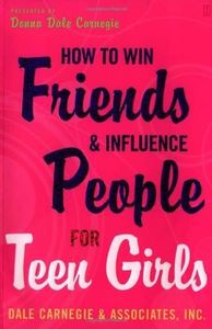 How to Win Friends and Influence People for Teen Girls by Donna Dale Carnegie (2005-06-02)