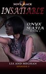 Onyx Mafia: Insatiable - Episode 5: (Lia and Meghan) (Onyx Mafia: Insatiable Book 1)