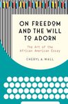 On Freedom and the Will to Adorn: The Art of the African American Essay
