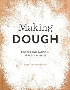 Making Dough: Recipes and Ratios for Perfect Pastries