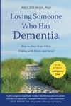 Loving Someone Who Has Dementia - How to Find Hope while Coping with Stress and Grief