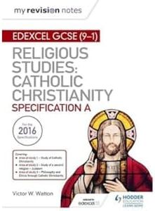 My Revision Notes Edexcel Religious Studies for GCSE (9-1): Catholic Christianity (Specification A): Faith and Practice in the 21st Century