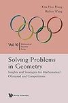 Solving Problems In Geometry: Insights And Strategies For Mathematical Olympiad And Competitions: 1 (Mathematical Olympiad Series)