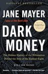 Dark Money: The Hidden History of t