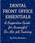 Dental Front Office Essentials: A S