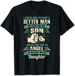 A better man he sent me my son I asked god to make me Funny T-Shirt