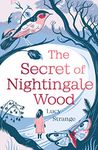 The Secret of Nightingale Wood: the first novel from Waterstones Prize-shortlisted author Lucy Strange