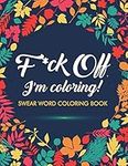 F*ck Off, I'm Coloring! Swear Word 