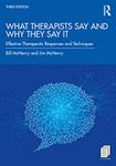 What Therapists Say and Why They Say It: Effective Therapeutic Responses and Techniques